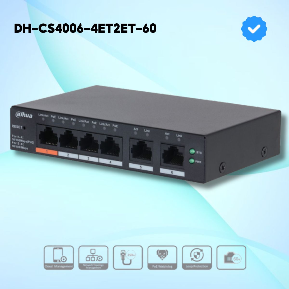 Switch PoE 6 Cổng Dahua DH-CS4006-4ET2ET-60, 4 Cổng PoE + 2 Cổng LAN, Công suất 60W, Truyền xa 250m