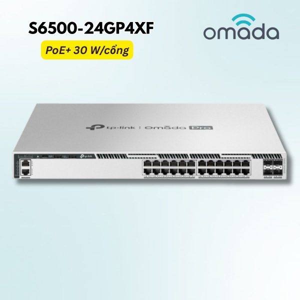 Bộ chuyển mạch Omada Pro S6500-24GP4XF - 24 Cổng PoE+  & 4 Cổng 10G SFP+, Uplink 10G, Nguồn đôi dự phòng